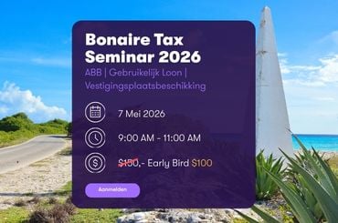 Bonaire Tax Seminar 2026: ABB, Gebruikelijk Loon & Vestigingsplaatsbeschikking